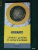 SERGIU AL-GEORGE - LIMBA SI GANDIRE IN CULTURA INDIANA. ED NOUA
