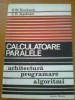 CALCULATOARE PARALELE - ARHITECTURA, PROGRAMARE, ALGORITMI - R.W. HOCKNEY, C.R. JESSHOPE