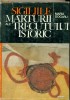 Sigiliile  Marturii ale trecutului istoric Album Sigilografic  - Maria Dogaru