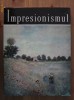 Eugen Schileru - Impresionismul (Colectia Clasicii Picturii Universale)