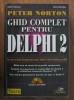 Peter Norton - Ghid complet pentru Delphi 2 (contine si CD)