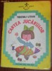 TIBERIU UTAN - CARTEA JUCARIILOR. COLECTIA MICII MESTERI MARI