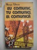 NEAGU UDROIU - EU COMUNIC, TU COMUNICI, EL COMUNICA