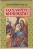 O, CE VESTE MINUNATA!, CONSTANTIN GALERIU