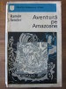 Ramon J. Sender - Aventura pe amazoane (roman istoric) Ramon J. Sender - Aventura pe amazoane (roman istoric)