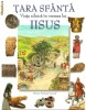 Tara Sfanta - viata zilnica in vremea lui Iisus