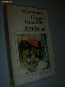 MIHAIL SEBASTIAN - ORASUL CU SALCAMI / ACCIDENTUL