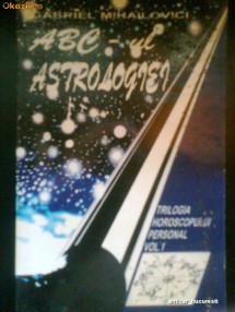 ABC-ul Astrologiei (Vol.1) - GABRIEL MIHAILOVICI (1995) foto