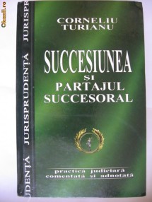 CORNELIU TURIANU - SUCCESIUNEA SI PARTAJUL SUCCESORAL {2004} foto