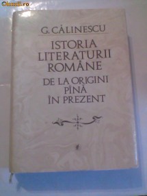 G.Calinescu - Istoria literaturii romane de la origini pana in prezent foto