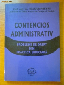 CONTENCIOS ADMINISTRATIV - PROBLEME DE DREPT DIN PRACTICA JUDICIARA - THEODOR MREJERU foto