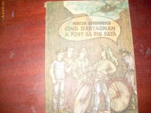 Cand D artagnan a fost sa fie fata Serbanescu Mircea foto