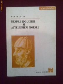 Y06V  Tertullian - Despre idolatrie si alte scrieri morale