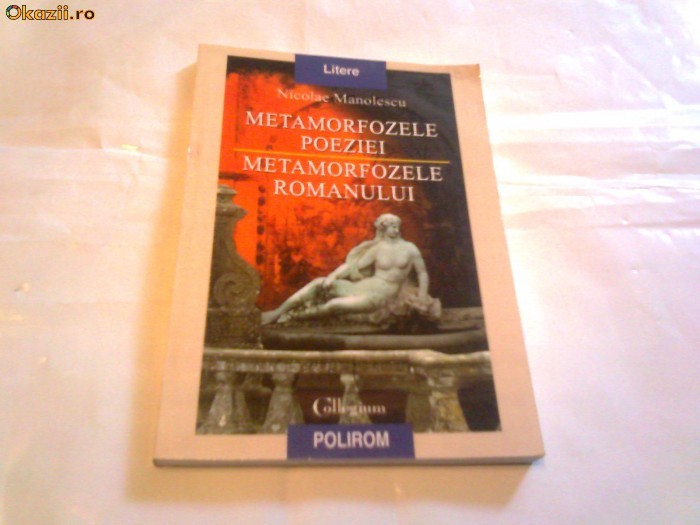 Nicolae Manolescu - Metamorfozele poeziei \ Metamorfozele romanului foto mare