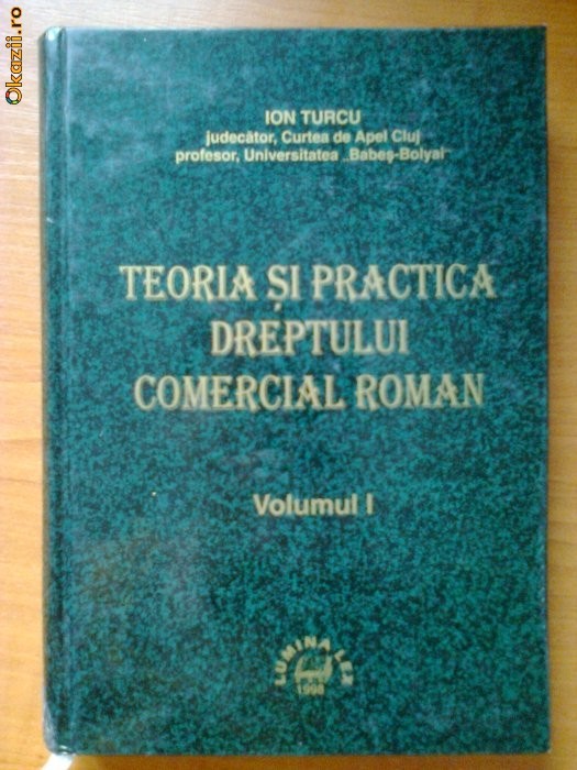 TEORIA SI PRACTICA DREPTULUI COMERCIAL ROMAN VOL I - ION TURCU foto mare