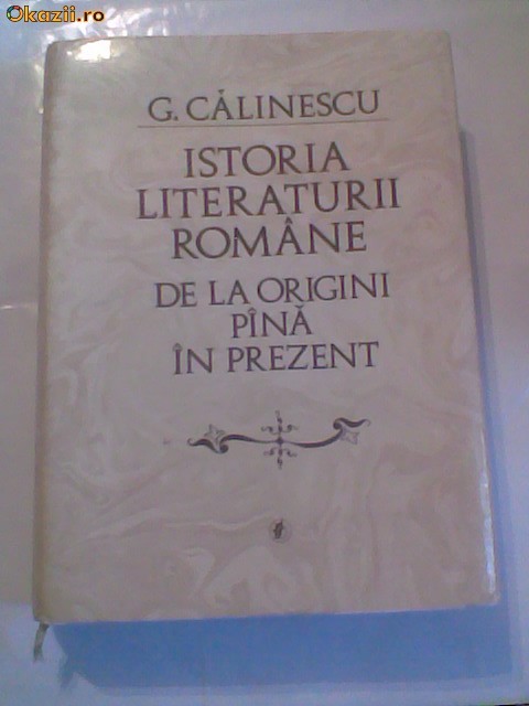 G.Calinescu - Istoria literaturii romane de la origini pana in prezent foto mare