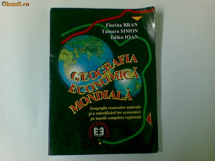 (D-7) GEOGRAFIA ECONOMICA MONDIALA - FLORINA BRAN , TAMARA SIMON , ILDIKO (D-7) GEOGRAFIA ECONOMICA MONDIALA - FLORINA BRAN , TAMARA SIMON , ILDIKO