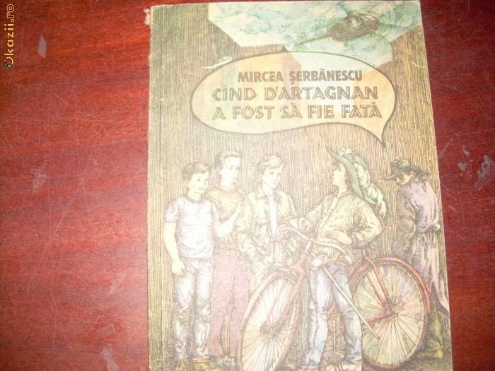 Cand D artagnan a fost sa fie fata Serbanescu Mircea foto mare