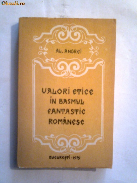 Al. Andrei - Valori etice in basmul fantastic romanesc foto mare