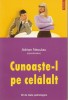 cunoaste pe celalalt adrian neculau cunoaste pe celalalt adrian neculau