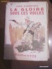 Jean D'Agraives - GLORIA IN VELE (La gloire sous les voiles, aparut in 1938)