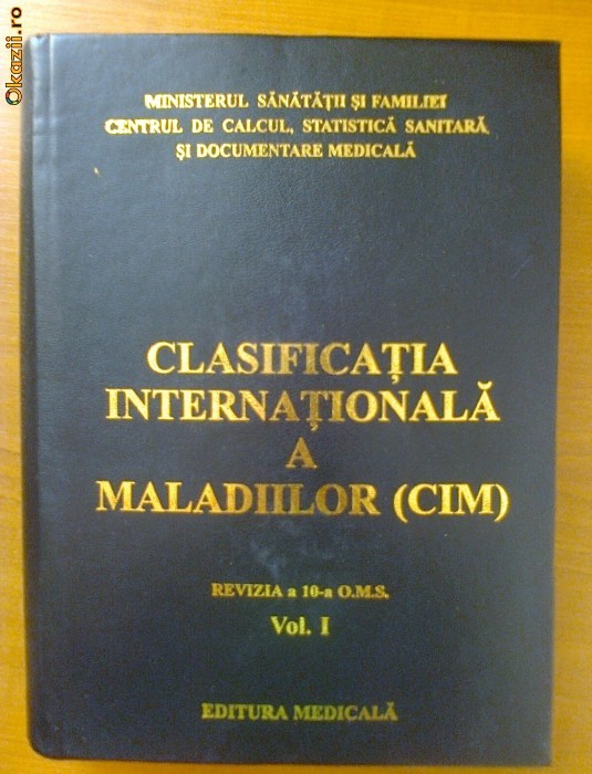 CLASIFICATIA INTERNATIONALA A MALADIILOR (CIM) VOL. I REVIZIA A 10-A O.M.S. foto mare CLASIFICATIA INTERNATIONALA A MALADIILOR (CIM) VOL. I REVIZIA A 10-A O.M.S. foto mare